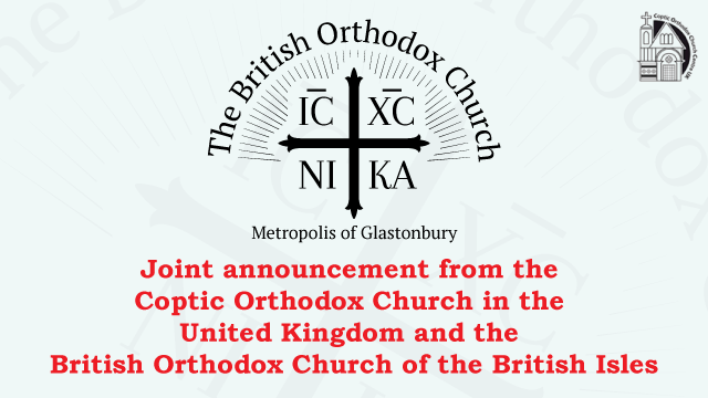 Joint announcement from the Coptic Orthodox Church in the United Kingdom and the British Orthodox Church of the British Isles
